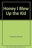 Honey, I blew up the kid
