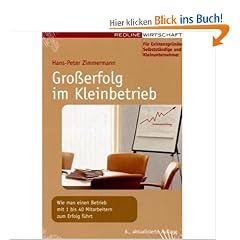 Gro�erfolg im Kleinbetrieb: Wie man einen Betrieb mit 1 bis 40 Mitarbeitern zum Erfolg f�hrt