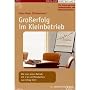 Gro�erfolg im Kleinbetrieb: Wie man einen Betrieb mit 1 bis 40 Mitarbeitern zum Erfolg f�hrt