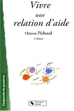 Vivre une relation d'aide : Manuel du b�n�vole