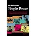 People Power: Indepth guide to local 'grass-roots' campaigning: How to Run a Campaign and Make a Difference in Your Community