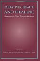 Narratives, Health, and Healing: Communication Theory, Research, and Practice (Lea's Communication Series) (LEA's Communication Series)