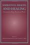 Lea Health Communication Course Pak: Narratives, Health, and Healing: Communication Theory, Research, and Practice (Lea's Communication Series)