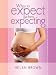 What To Expect When Expecting: Your Ultimate Pregnancy Guide (*Special Edition*)