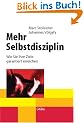 Mehr Selbstdisziplin - Wie Sie Ihre Ziele garantiert erreichen