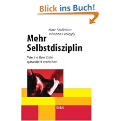 Mehr Selbstdisziplin - Wie Sie Ihre Ziele garantiert erreichen