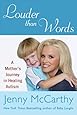 Louder Than Words: A Mother's Journey in Healing Autism