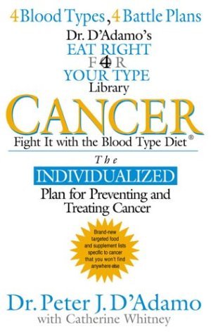 By Dr. Peter J. D'Adamo Cancer: Fight It with the Blood Type Diet (Dr. Peter J. D'Adamo's Eat Right 4 Your Type Health Libra (1st Frist Edition) [Hardcover]