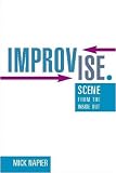 More details of book titled: Improvise.: Scene from the Inside Out