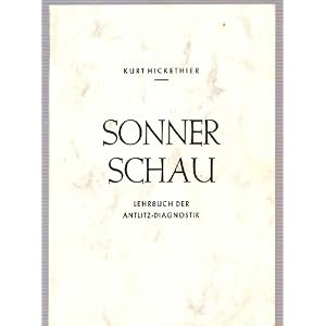 Sonnerschau. Lehrbuch der Antlitz-Diagnostik. Der Schl�ssel zur erfolgreichen Anwendung der Biochemie, Balneologie und Di�tetik