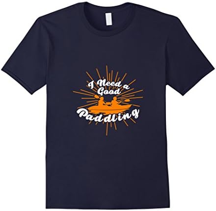 Men's I Need A Good Paddling: Funny Kayak T Shirt XL Navy