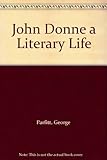John Donne : a literary life