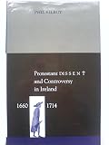Protestant dissent and controversy in Ireland, 1660-1714