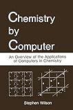 Chemistry by computer : an overview of the applications of computers in chemistry