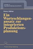 Ein Warteschlangenansatz zur integrierten Produktionsplanung (Schriften Zur Quantitativen Betriebswirtschaftslehre) - Heinz H&auml;fner