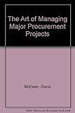 The art of managing major procurement projects