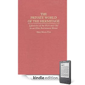The Private World of The Hermitage: Lifestyles of the Rich and Old in an Elite Retirement Home