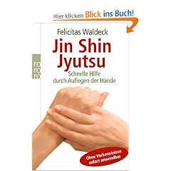 Jin Shin Jyutsu: Schnelle Hilfe durch Auflegen der H�nde. Ohne Vorkenntnisse sofort anwendbar