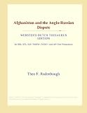 Afghanistan and the Anglo-Russian Dispute (Webster's Dutch Thesaurus Edition)