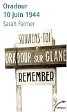 Oradour 10 juin 1944 : Arrêt sur mémoire