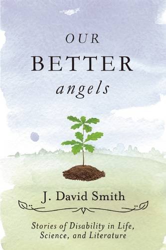 Our Better Angels: Stories of Disability in Life, Science, and Literature