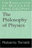 The Philosophy of Physics (The Evolution of Modern Philosophy)