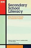 SECONDARY SCHOOL LITERACY: What Research Reveals for Classroom Practice