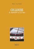 Collioure la m�moire et la mer par Torrecillas
