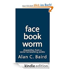 facebookworm: dispatches from a social networking junkie
