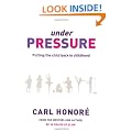 Under Pressure: Putting the Child Back In Childhood: Putting the Child Back into Childhood