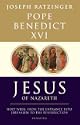 Jesus of Nazareth: Part Two Holy Week: From the Entrance Into Jerusalem To The Resurrection by Pope Benedict XVI