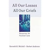 all our losses all our griefs resources for pastoral care