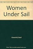 Women under sail : letters and journals concerning eight women travelling or working in sailing vessels between 1829 and 1949