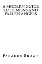 A Modern Guide To Demons And Fallen Angels A Modern Guide To Demons And Fallen Angels