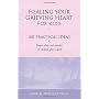 Healing Your Grieving Heart for Kids: 100 Practica&hellip by Alan D. Wolfelt PhD