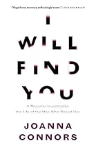 I Will Find You: A Reporter Investigates the Life of the Man Who Raped Her I Will Find You: A Reporter Investigates the Life of the Man Who Raped Her