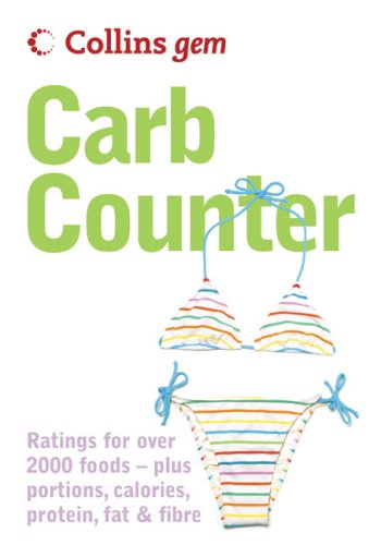 Carb Counter: A Clear Guide to Carbohydrates in Everyday Foods (Collins GEM)