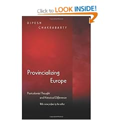 Provincializing Europe: Postcolonial Thought and Historical Difference (New Edition) (Princeton Studies in Culture, Power, History)