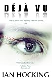 Déjà Vu: A Technothriller (The Saskia Brandt Series, #1) by Ian Hocking