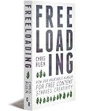 Freeloading: How Our Insatiable Hunger for Free Content Starves Creativity