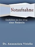 Notaufnahme - Geschichten aus dem Alltag einer Notärztin - Ein Auszug
