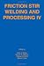 Friction Stir Welding and Processing IV