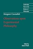 Margaret Cavendish: Observations upon Experimental Philosophy (Cambridge Texts in the History of Philosophy)