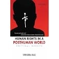 Human Rights in a Post Human World: Critical Essays by Upendra Baxi