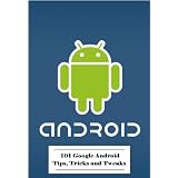 101 Google Android Tips, Tricks and Tweaks