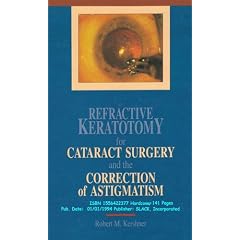 Refractive Keratotomy for Cataract Surgery and Astigmatism by Robert M., M.D. Kershner