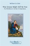 That Greece might still be free : the Philhellenes in the War of Independence