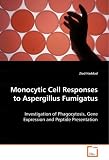 Monocytic Cell Responses to Aspergillus Fumigatus: Investigation of Phagocytosis, Gene Expression andPeptide Presentation