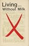 Living, Without Milk