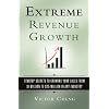 Extreme Revenue Growth: Startup Secrets to Growing Your Sales from $1 Million to $25 Million in Any Industry
